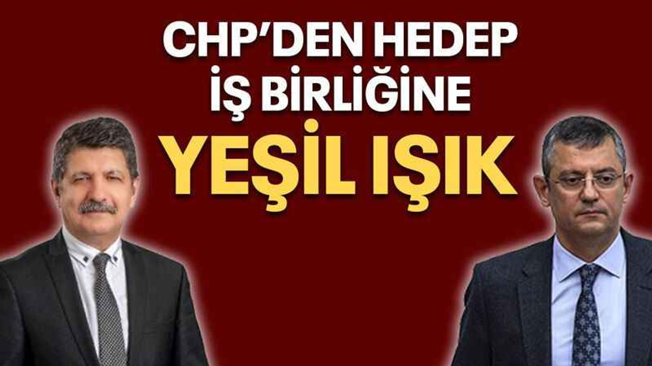 CHP’den HEDEP iş birliğine yeşil ışık